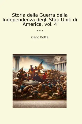 Storia della Guerra della Independenza degli Stati Uniti di America, vol. 4