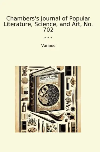 Chambers's Journal of Popular Literature, Science, and Art, No. 702