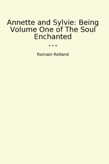 Annette and Sylvie: Being Volume One of The Soul Enchanted
