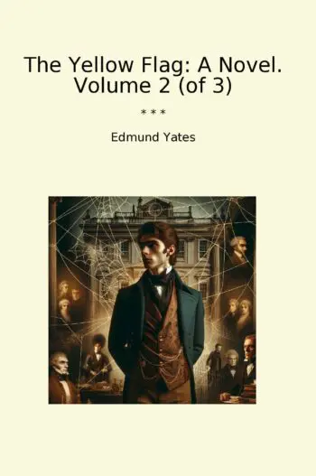 The Yellow Flag: A Novel. Volume 2 (of 3)