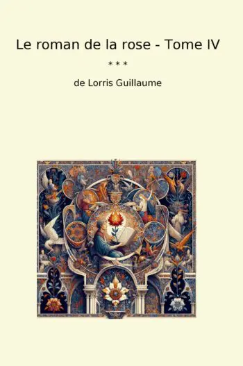 Le roman de la rose - Tome IV