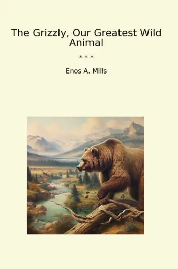 The Grizzly, Our Greatest Wild Animal