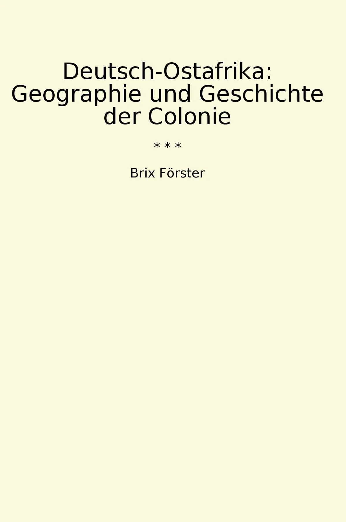 Deutsch-Ostafrika: Geographie und Geschichte der Colonie