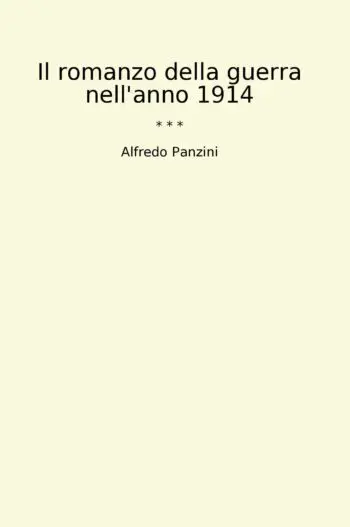 Il romanzo della guerra nell'anno 1914