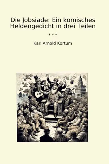 Die Jobsiade: Ein komisches Heldengedicht in drei Teilen