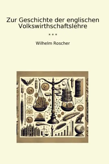 Zur Geschichte der englischen Volkswirthschaftslehre