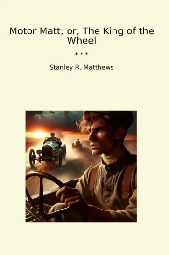 Motor Matt; or, The King of the Wheel