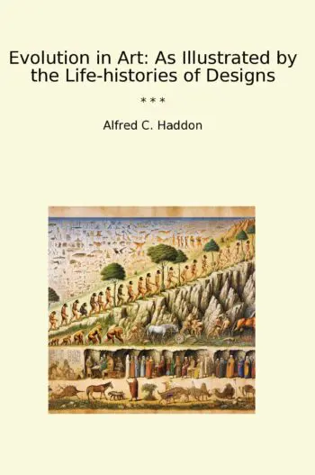 Evolution in Art: As Illustrated by the Life-histories of Designs