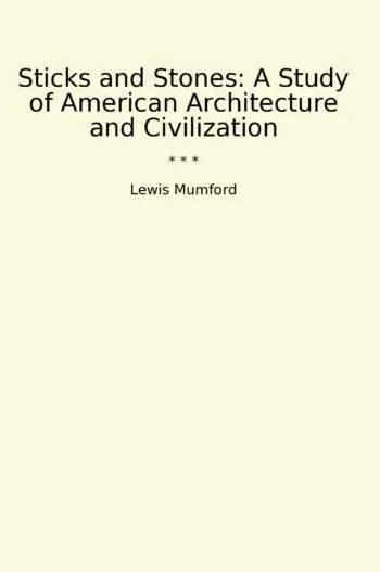 Sticks and Stones: A Study of American Architecture and Civilization