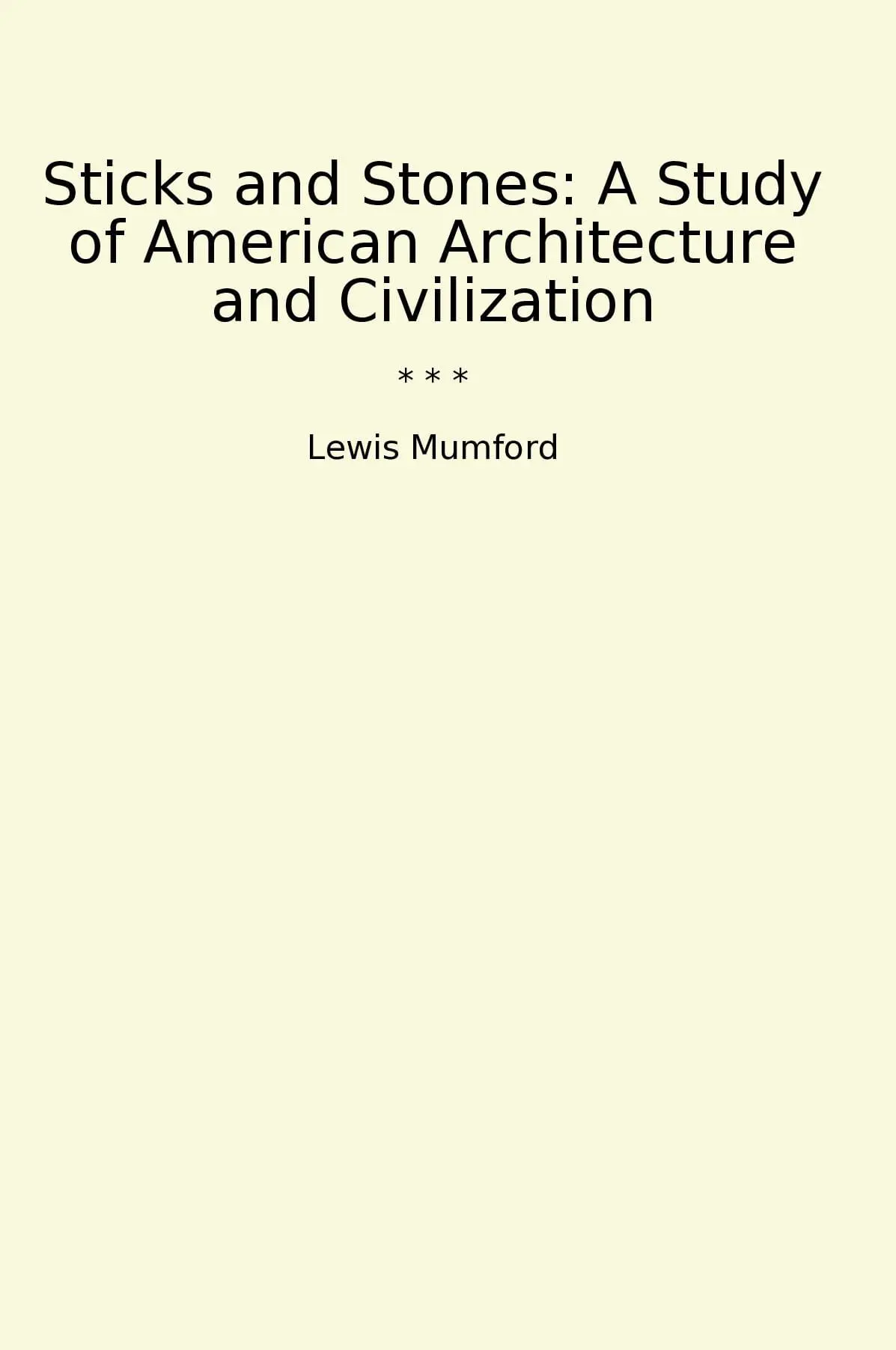 Sticks and Stones: A Study of American Architecture and Civilization