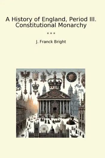 A History of England, Period III. Constitutional Monarchy