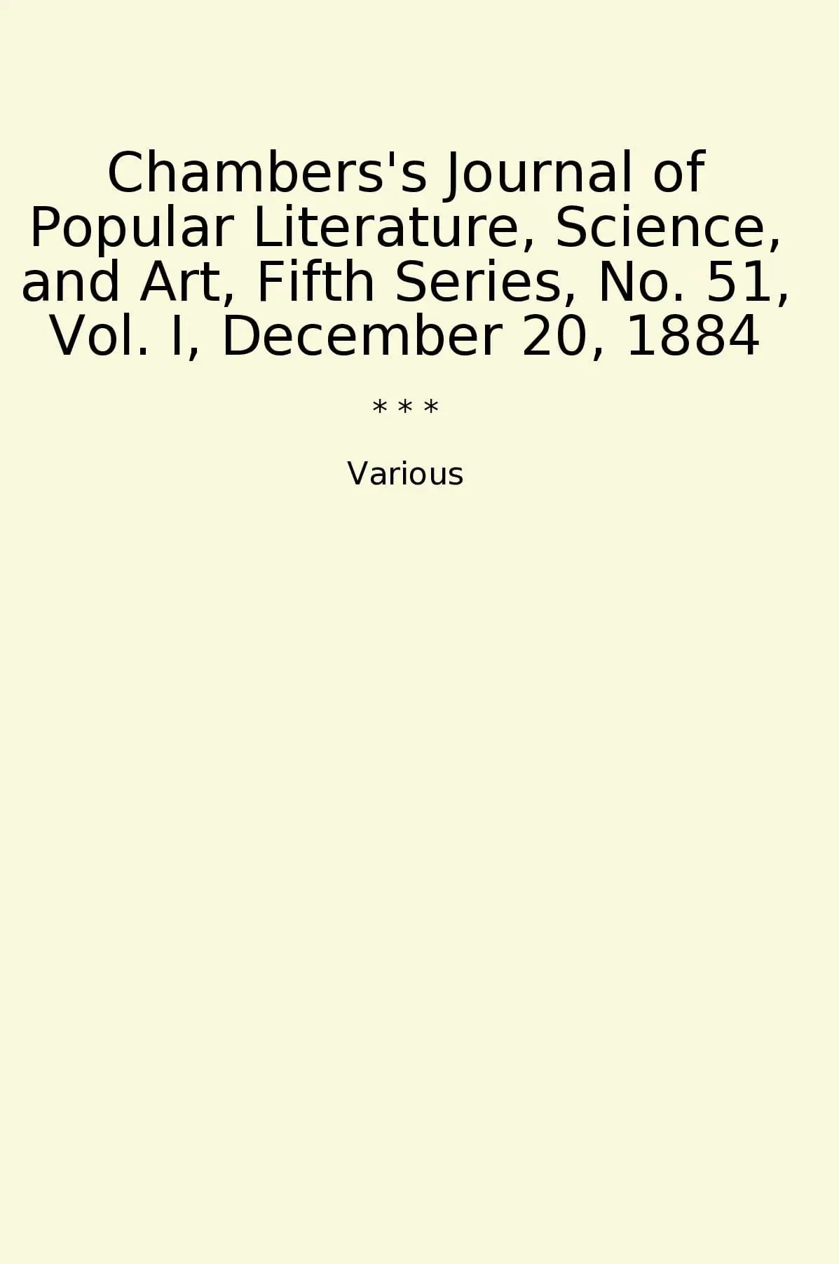 Chambers's Journal of Popular Literature, Science, and Art, Fifth Series, No. 51, Vol. I, December 20, 1884