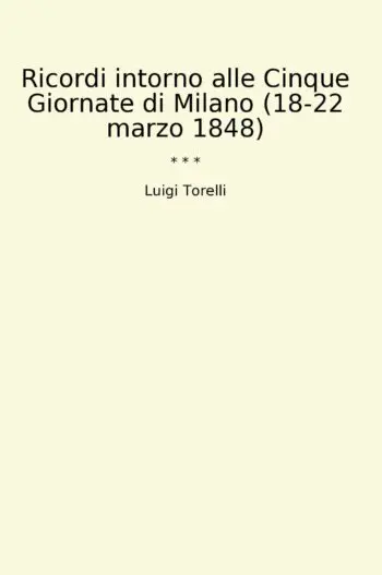 Ricordi intorno alle Cinque Giornate di Milano (18-22 marzo 1848)