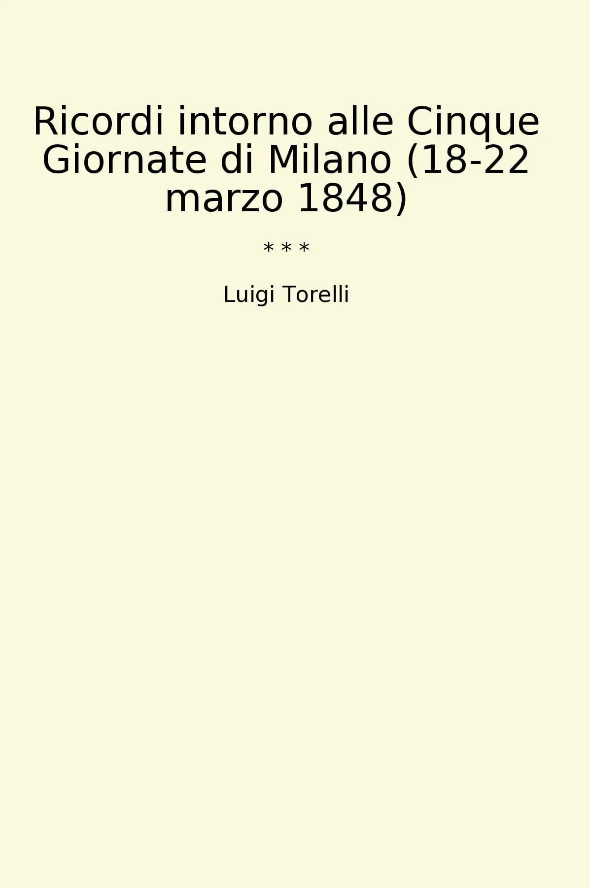 Ricordi intorno alle Cinque Giornate di Milano (18-22 marzo 1848)