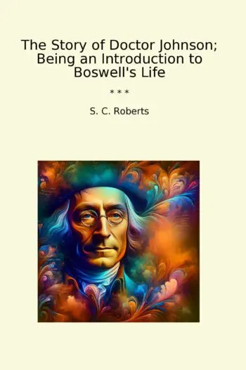 The Story of Doctor Johnson; Being an Introduction to Boswell's Life