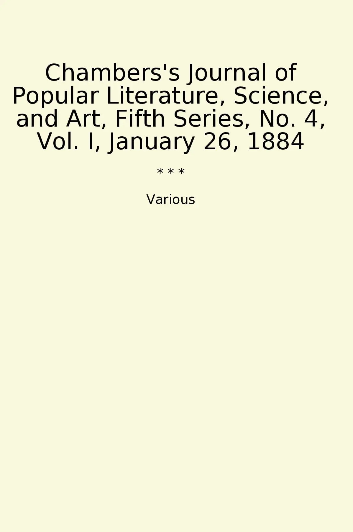 Chambers's Journal of Popular Literature, Science, and Art, Fifth Series, No. 4, Vol. I, January 26, 1884