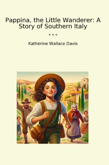 Pappina, the Little Wanderer: A Story of Southern Italy