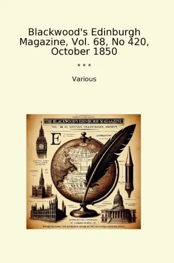 Blackwood's Edinburgh Magazine, Vol. 68, No 420, October 1850