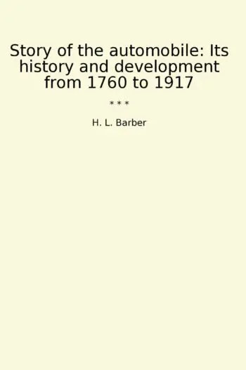 Story of the automobile: Its history and development from 1760 to 1917