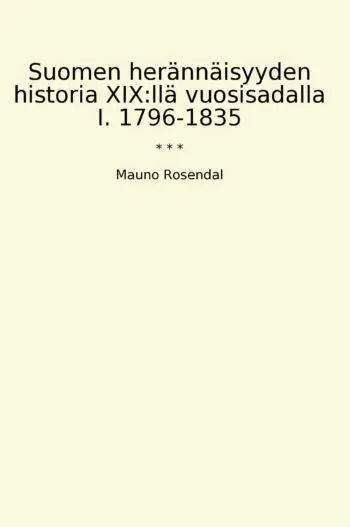 Suomen herännäisyyden historia XIX:llä vuosisadalla I. 1796-1835