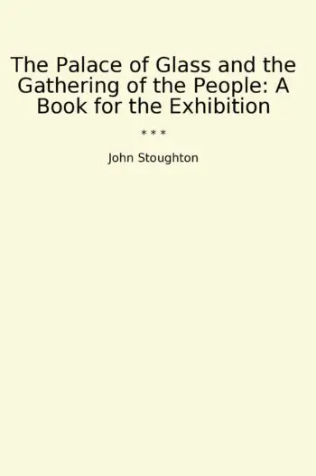 The Palace of Glass and the Gathering of the People: A Book for the Exhibition
