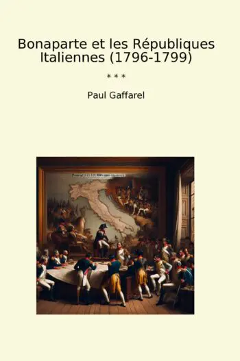 Bonaparte et les Républiques Italiennes (1796-1799)