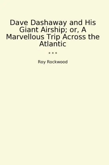 Dave Dashaway and His Giant Airship; or, A Marvellous Trip Across the Atlantic