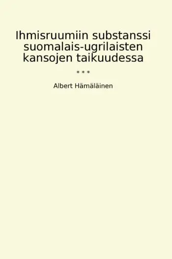 Ihmisruumiin substanssi suomalais-ugrilaisten kansojen taikuudessa