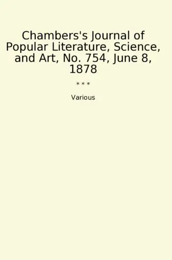 Chambers's Journal of Popular Literature, Science, and Art, No. 754, June 8, 1878