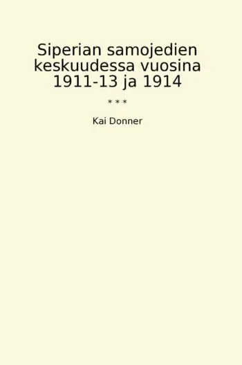 Siperian samojedien keskuudessa vuosina 1911-13 ja 1914