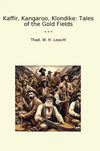 Kaffir, Kangaroo, Klondike: Tales of the Gold Fields