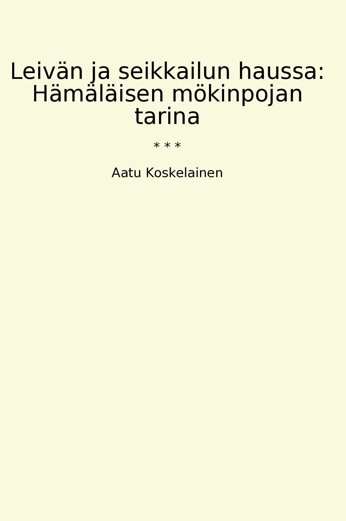 Leivän ja seikkailun haussa: Hämäläisen mökinpojan tarina