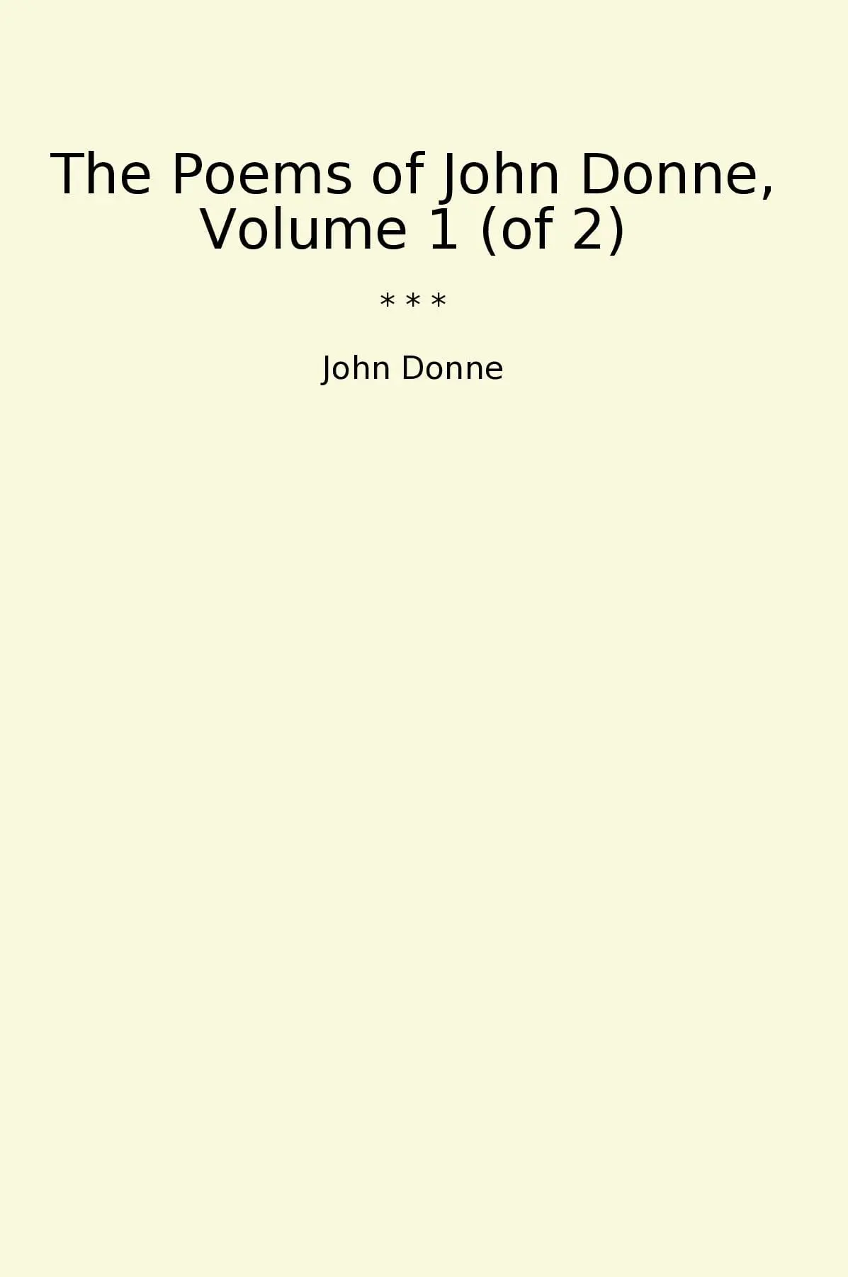 The Poems of John Donne, Volume 1 (of 2)