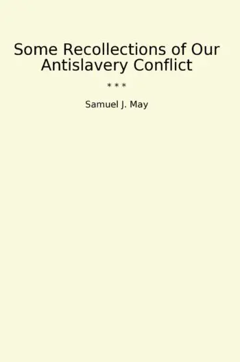 Some Recollections of Our Antislavery Conflict