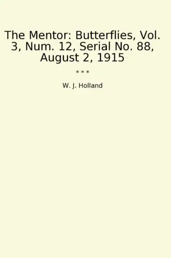 The Mentor: Butterflies, Vol. 3, Num. 12, Serial No. 88, August 2, 1915
