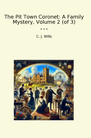 The Pit Town Coronet: A Family Mystery, Volume 2 (of 3)