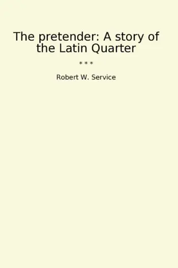 The pretender: A story of the Latin Quarter