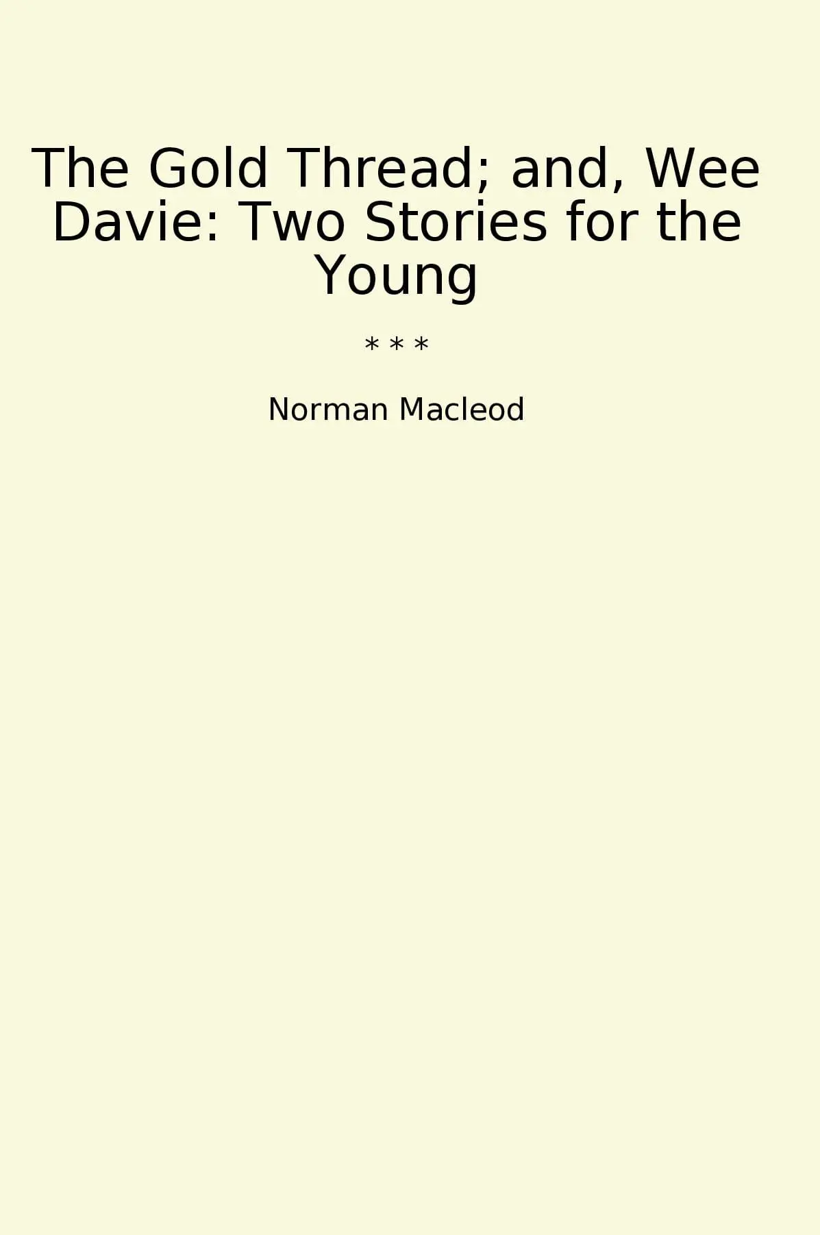 The Gold Thread; and, Wee Davie: Two Stories for the Young