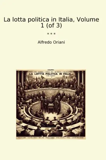 La lotta politica in Italia, Volume 1 (of 3)