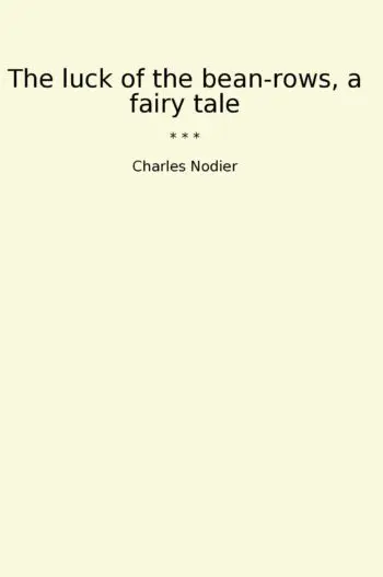 The luck of the bean-rows, a fairy tale