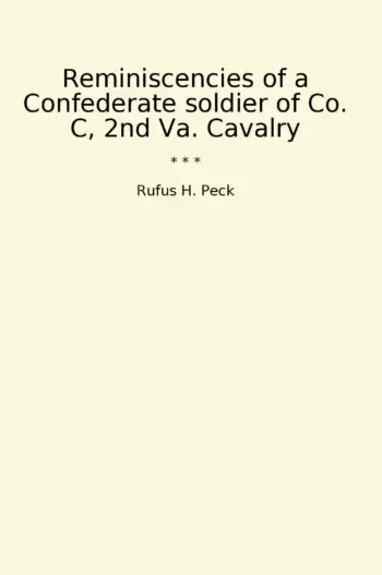 Reminiscencies of a Confederate soldier of Co. C, 2nd Va. Cavalry
