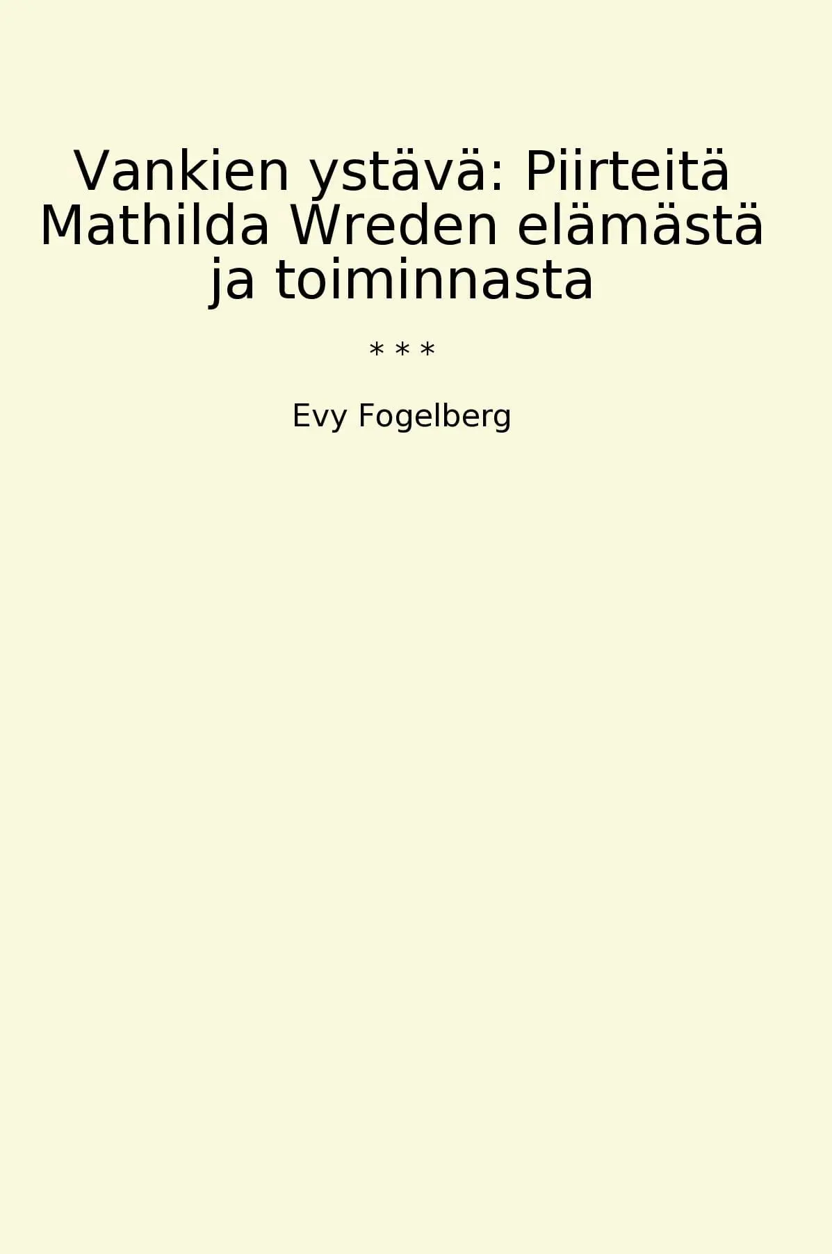 Vankien ystävä: Piirteitä Mathilda Wreden elämästä ja toiminnasta