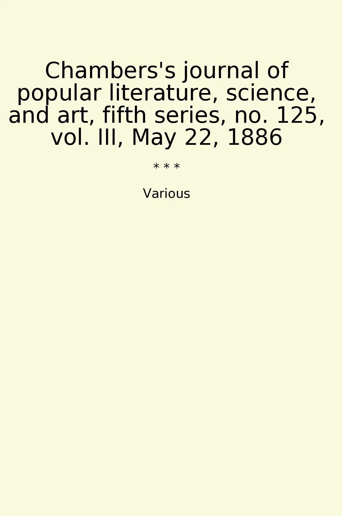 Chambers's journal of popular literature, science, and art, fifth series, no. 125, vol. III, May 22, 1886