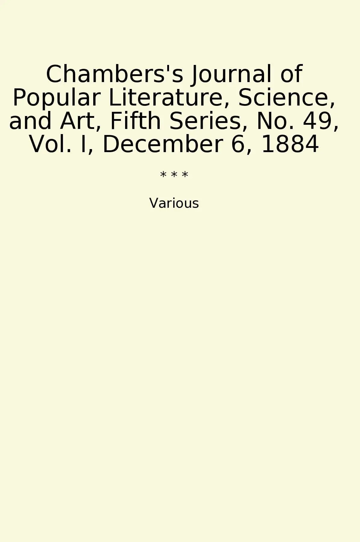 Chambers's Journal of Popular Literature, Science, and Art, Fifth Series, No. 49, Vol. I, December 6, 1884