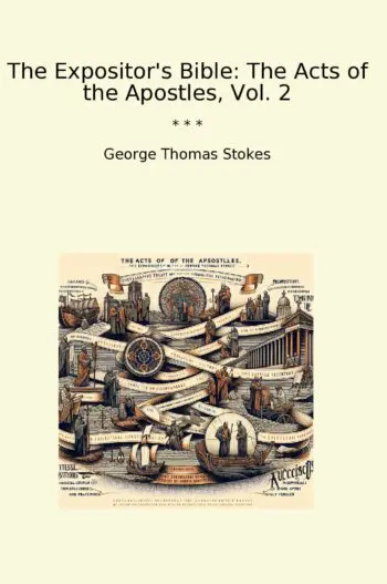 The Expositor's Bible: The Acts of the Apostles, Vol. 2