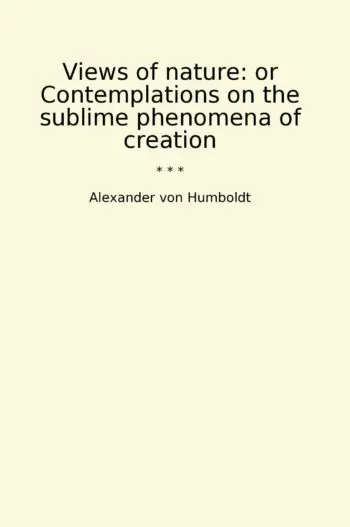 Views of nature: or Contemplations on the sublime phenomena of creation