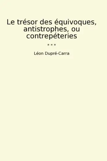 Le trésor des équivoques, antistrophes, ou contrepéteries