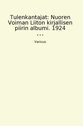 Tulenkantajat: Nuoren Voiman Liiton kirjallisen piirin albumi. 1924