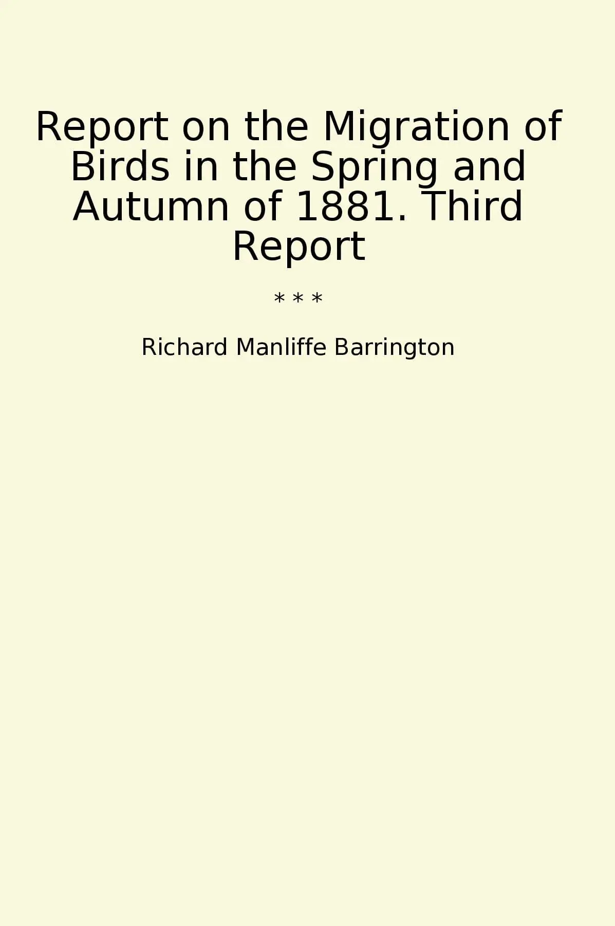 Report on the Migration of Birds in the Spring and Autumn of 1881. Third Report