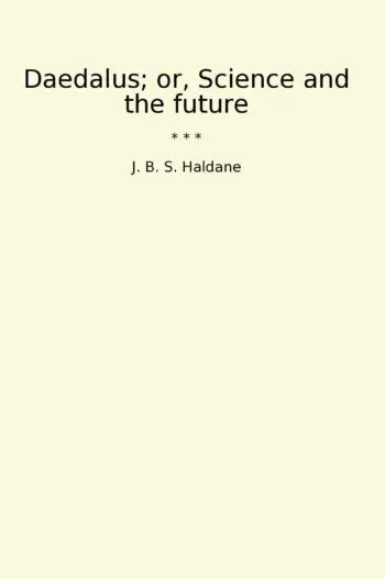 Daedalus; or, Science and the future
